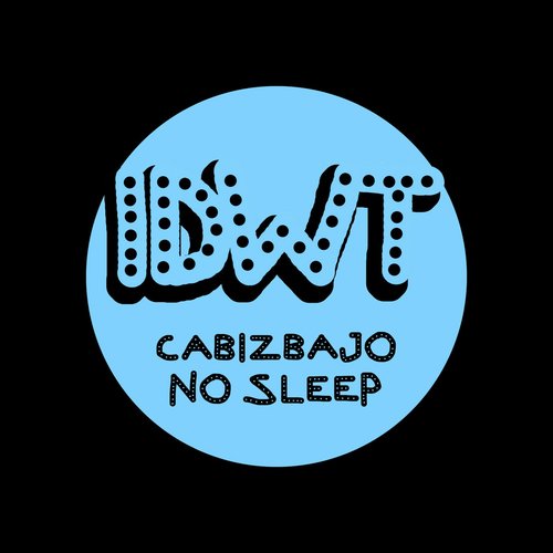Cabizbajo - No Sleep [IDWT004]